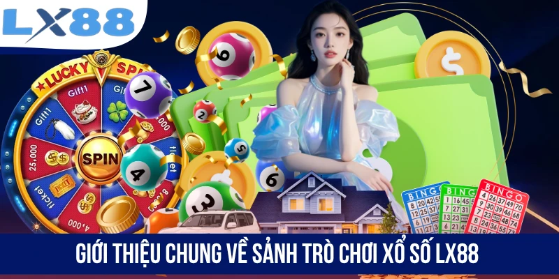 Giới thiệu chung về sảnh trò chơi xổ số LX88
